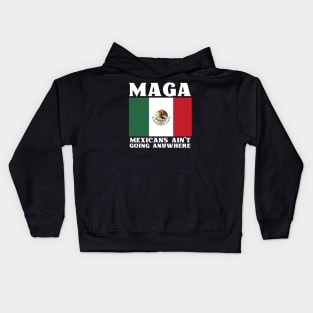 Mexicans-Ain't-Going-Anywhere Kids Hoodie